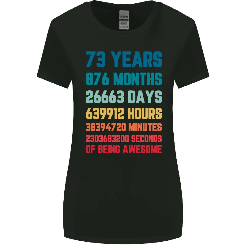 73rd Birthday 73 Year Old Womens Wider Cut T-Shirt Thin T-Shirt Open Front Quick Dry