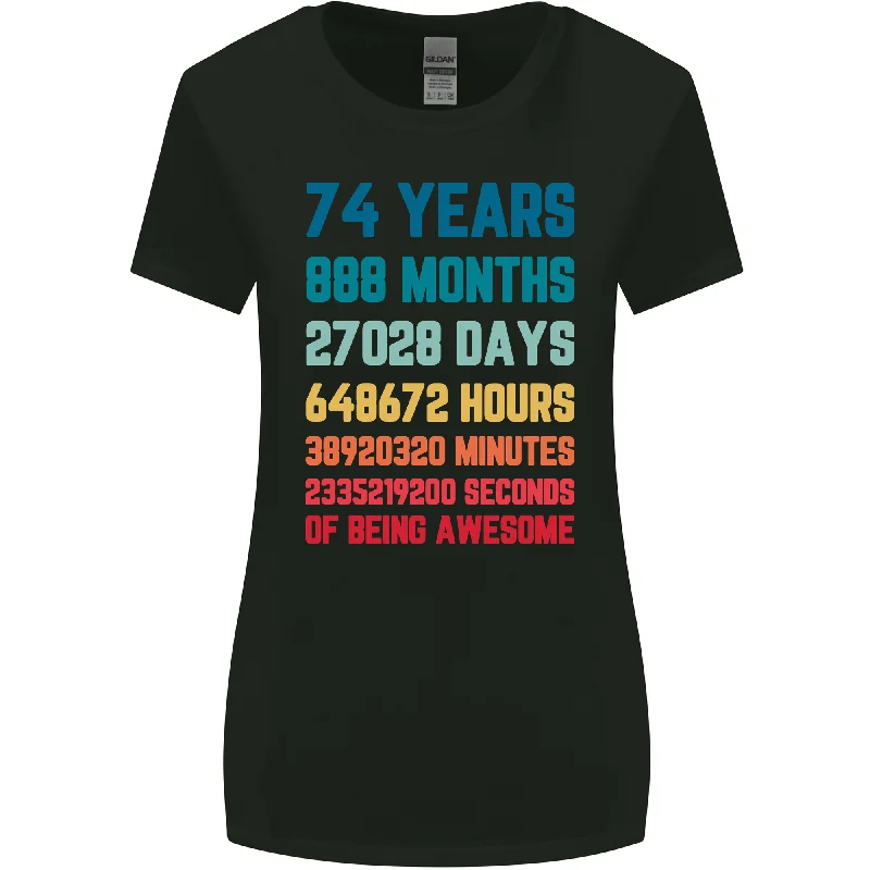 74th Birthday 74 Year Old Womens Wider Cut T-Shirt Thin T-Shirt Open Front Quick Dry